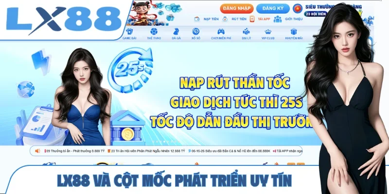LX88 và cột mốc phát triển uy tín
